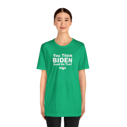 You Think Biden Could Do That? | 2023-24 On the Old School Kelly Green Limited Edition T-Shirt