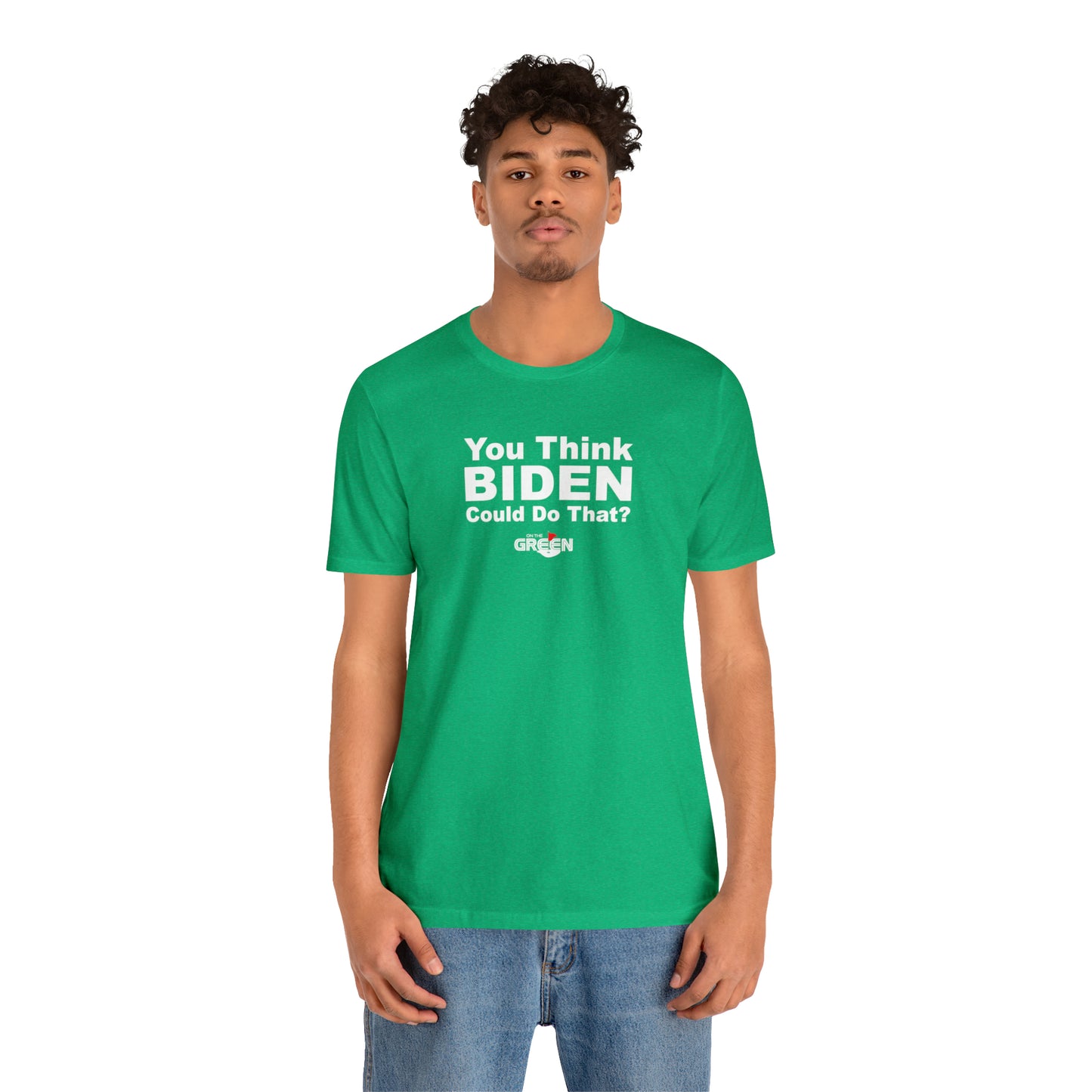 You Think Biden Could Do That? | 2023-24 On the Old School Kelly Green Limited Edition T-Shirt