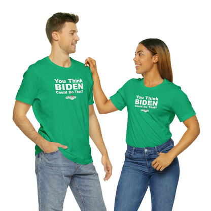 You Think Biden Could Do That? | 2023-24 On the Old School Kelly Green Limited Edition T-Shirt