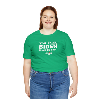 You Think Biden Could Do That? | 2023-24 On the Old School Kelly Green Limited Edition T-Shirt